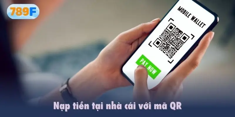 Nạp tiền tại nhà cái với mã QR