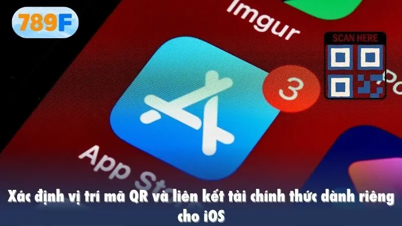 Xác định vị trí mã QR và liên kết tải chính thức dành riêng cho iOS